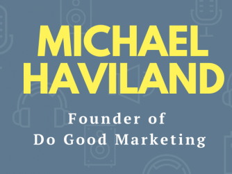 michael haviland do good marketing episode
